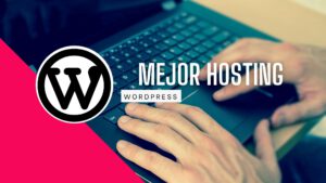 Mejor hosting WordPress